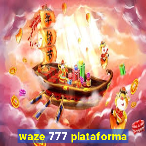 waze 777 plataforma